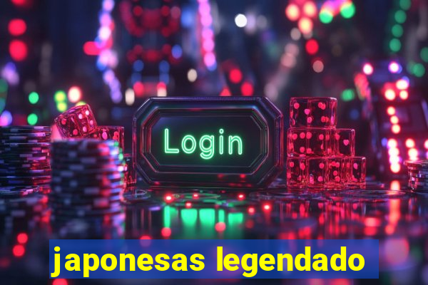 japonesas legendado